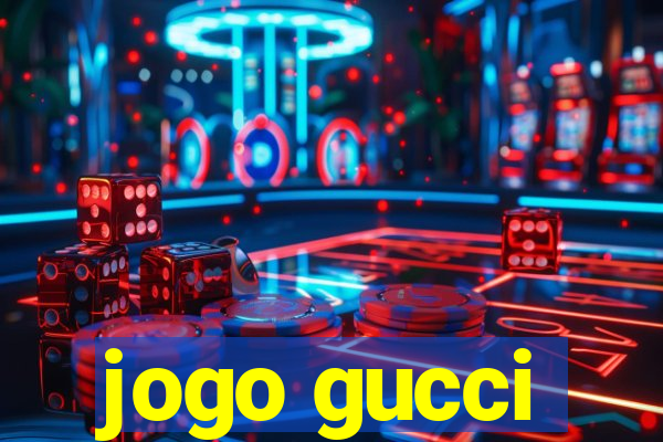jogo gucci